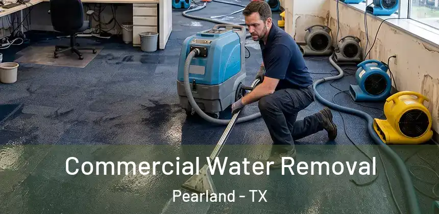 Commercial Water Removal Pearland - TX