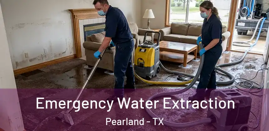Emergency Water Extraction Pearland - TX