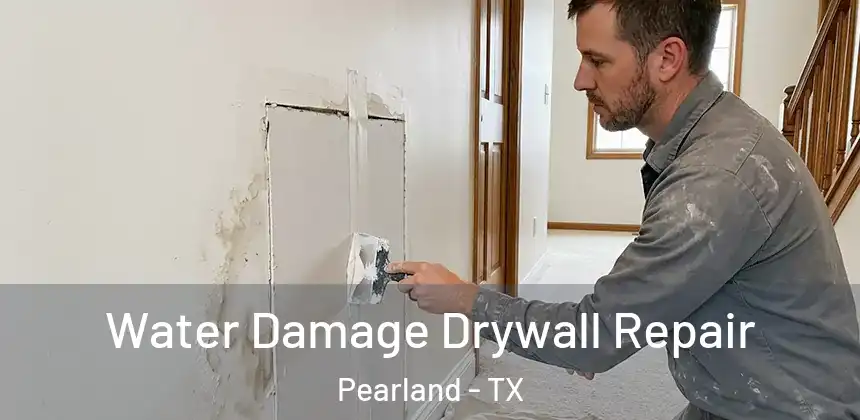  Water Damage Drywall Repair Pearland - TX